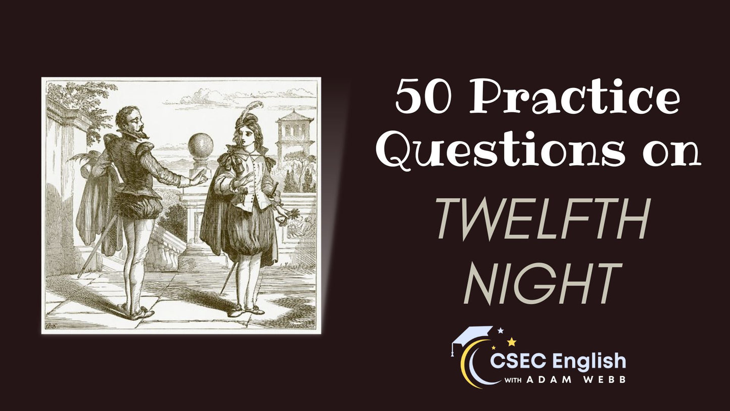 "Twelfth Night" Exam-Type Practice Questions for CSEC English B