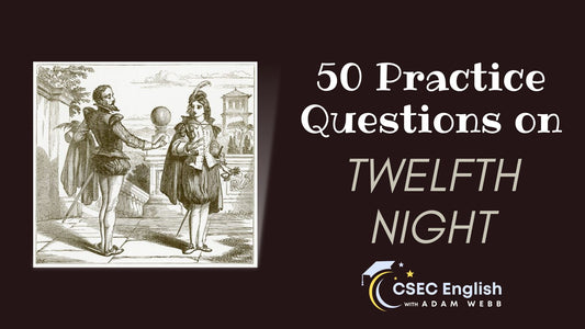 "Twelfth Night" Exam-Type Practice Questions for CSEC English B