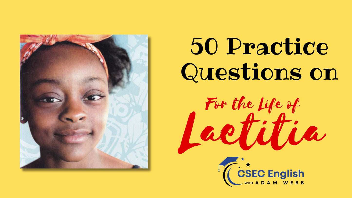 "For the Life of Laetitia" Exam-Type Practice Questions for CSEC English B